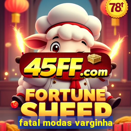 fatal modas varginha